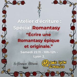 Atelier d'écriture : Écrire une Romantasy épique et originale - Momie Romance - Lyon 69002 - 22.11.25