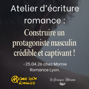 Atelier d'écriture : Construire un protagoniste masculin crédible et captivant ! - Momie Romance - Lyon 69002 - 25.04.26